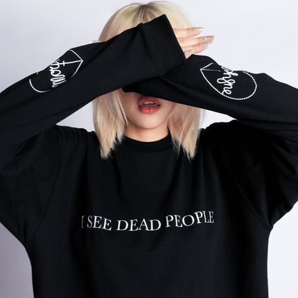I See Dead People Sweatshirt [Ship out 03 Mar 2026]